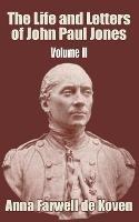 The Life and Letters of John Paul Jones (Volume II)