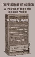 The Principles of Science: A Treatise on Logic and Scientific Method (Volume II)