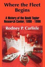 Where the Fleet Begins: A History of the David Taylor Research Center, 1898 - 1998