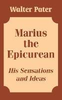 Marius the Epicurean: His Sensations and Ideas