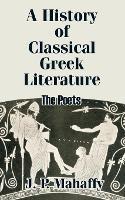 A History of Classical Greek Literature: The Poets