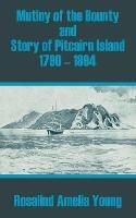 Mutiny of the Bounty and Story of Pitcairn Island 1790 - 1894