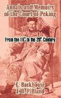 Annals and Memoirs of the Court of Peking: From the 16th to the 20th Century