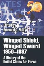 Winged Shield, Winged Sword 1950-1997: A History of the United States Air Force