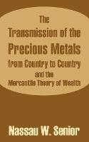 The Transmission of the Precious Metals from Country to Country and the Mercantile Theory of Wealth