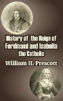 History of the Reign of Ferdinand and Isabella the Catholic