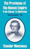 The Provinces of the Roman Empire from Caesar to Diocletian (Volume II)