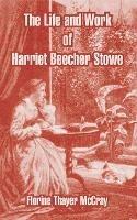 The Life and Work of Harriet Beecher Stowe