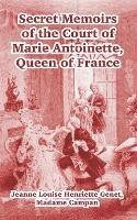 Secret Memoirs of the Court of Marie Antoinette: Queen of France