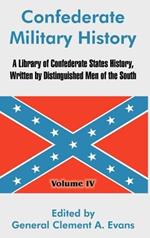 Confederate Military History: A Library of Confederate States History, Written by Distinguished Men of the South (Volume IV)