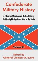 Confederate Military History: A Library of Confederate States History, Written by Distinguished Men of the South (Volume IX)