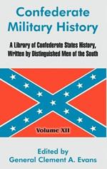 Confederate Military History: A Library of Confederate States History, Written by Distinguished Men of the South (Volume XII)