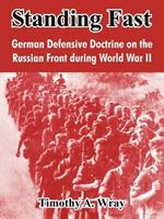 Standing Fast: German Defensive Doctrine on the Russian Front During World War II