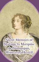 Secret Memoirs of Madame la Marquise de Montespan