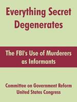 Everything Secret Degenerates: The FBI's Use of Murderers as Informants