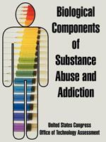 Biological Components of Substance Abuse and Addiction