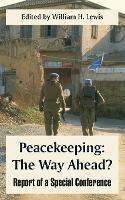 Peacekeeping: The Way Ahead? (Report of a Special Conference)