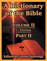 A Dictionary of the Bible: Volume II: (Part II: I -- Kinsman)