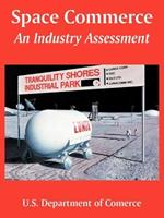 Space Commerce: An Industry Assessment