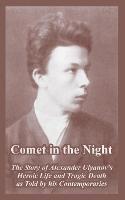 Comet in the Night: The Story of Alexander Ulyanov's Heroic Life and Tragic Death as Told by his Contemporaries