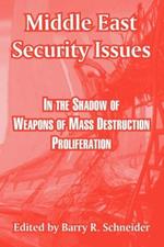 Middle East Security Issues: In the Shadow of Weapons of Mass Destruction Proliferation