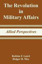 The Revolution in Military Affairs: Allied Perspectives