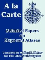 A la Carte: Selected Papers on Maps and Atlases