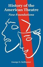 History of the American Theatre: New Foundations