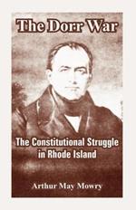 The Dorr War: The Constitutional Struggle in Rhode Island