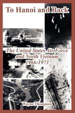 To Hanoi and Back: The United States Air Force and North Vietnam 1966-1973