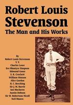 Robert Louis Stevenson: The Man and His Works