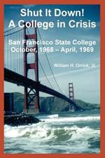 Shut It Down! A College in Crisis: San Francisco State College October, 1968 - April, 1969