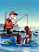 The Funny Side of Hunting and Fishing: A Cartoonist's Guide to the Sports of the Great Outdoors