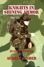 Knights in Shining Armor: In Love and War