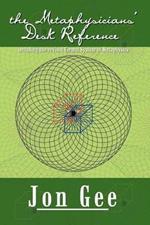 The Metaphysicians' Desk Reference: including the revised Formal System of Metaphysics