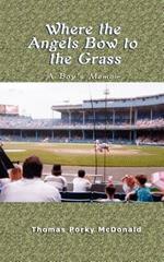 Where the Angels Bow to the Grass: A Boy's Memoir