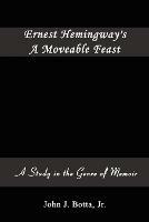 Ernest Hemingway's A Moveable Feast: A Study in the Genre of Memoir