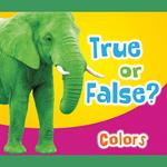 True or False? Colors