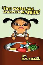 Eat! People are Starving in Africa!