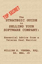 The Strategic Guide to Selling Your Software Company: Essential Advice from a Veteran Deal Warrior