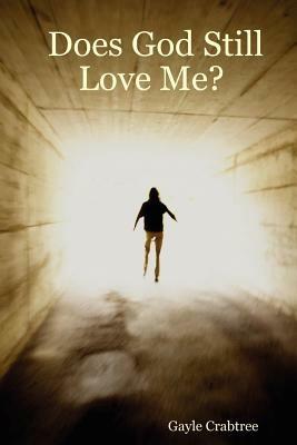 Does God Still Love Me? - Gayle, Crabtree - cover