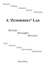 A Zummerset Lad: His Luck! His Laughs! His Loves!