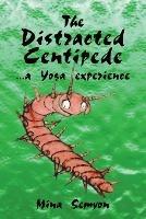 The Distracted Centipede: A Yoga Experience