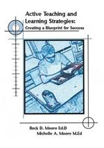 Active Teaching and Learning Strategies: Creating a Blueprint for Success