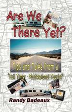 Are We There Yet?: Tips and Tales from a Full Timer Professional Tourist