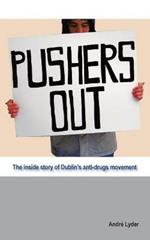 Pushers Out: The Inside Story of Dublin's Anti-Drugs Movement