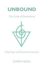 Unbound: The Cycle of Ascendancy - How Your Life Evolves Around it