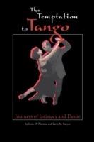 The Temptation to Tango: Journeys of Intimacy and Desire