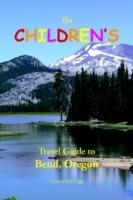 The Children's Travel Guide to Bend, Oregon