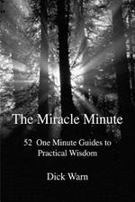 The Miracle Minute: 52 One Minute Guides to Practical Wisdom